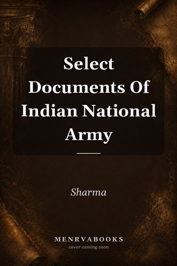 Select Documents Of Indian National Army