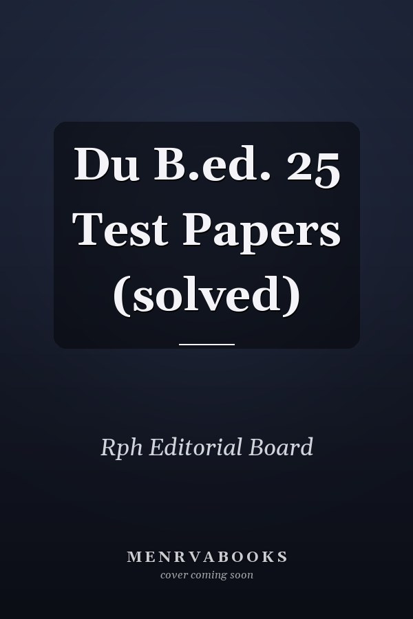 Du B.ed. 25 Test Papers (solved)
