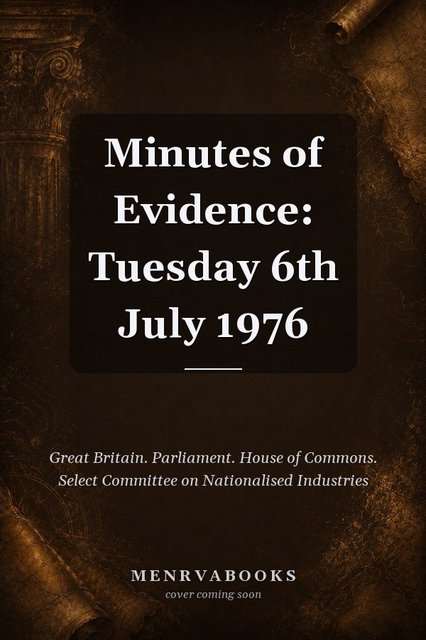 Minutes of Evidence: Tuesday 6th July 1976