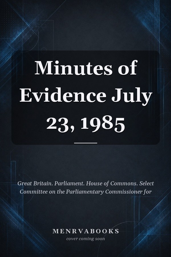 Minutes of Evidence July 23, 1985