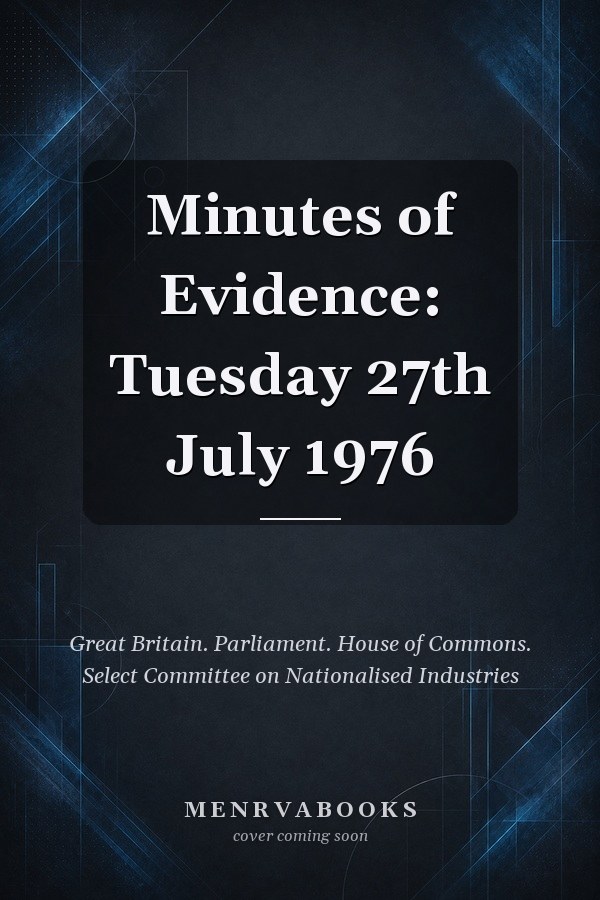 Minutes of Evidence: Tuesday 27th July 1976