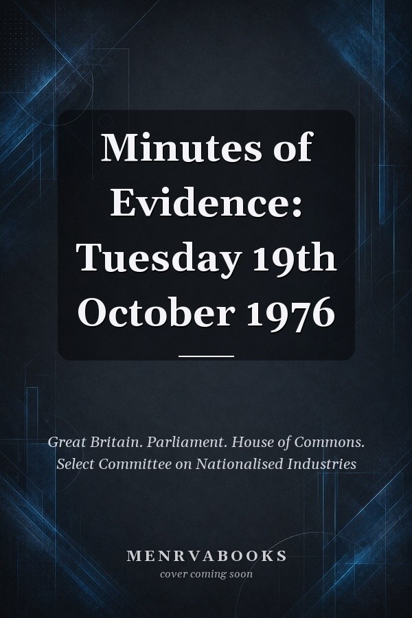 Minutes of Evidence: Tuesday 19th October 1976