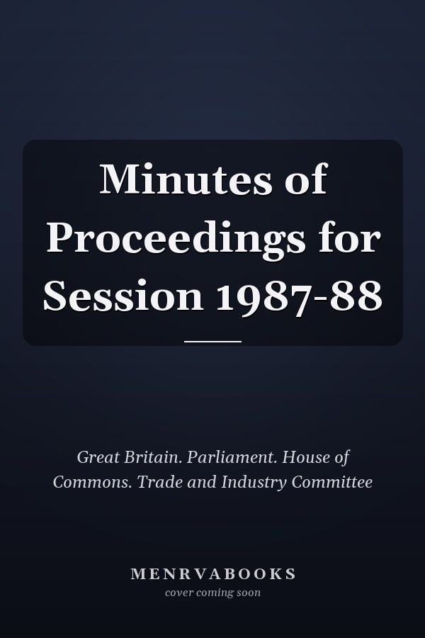 Minutes of Proceedings for Session 1987-88