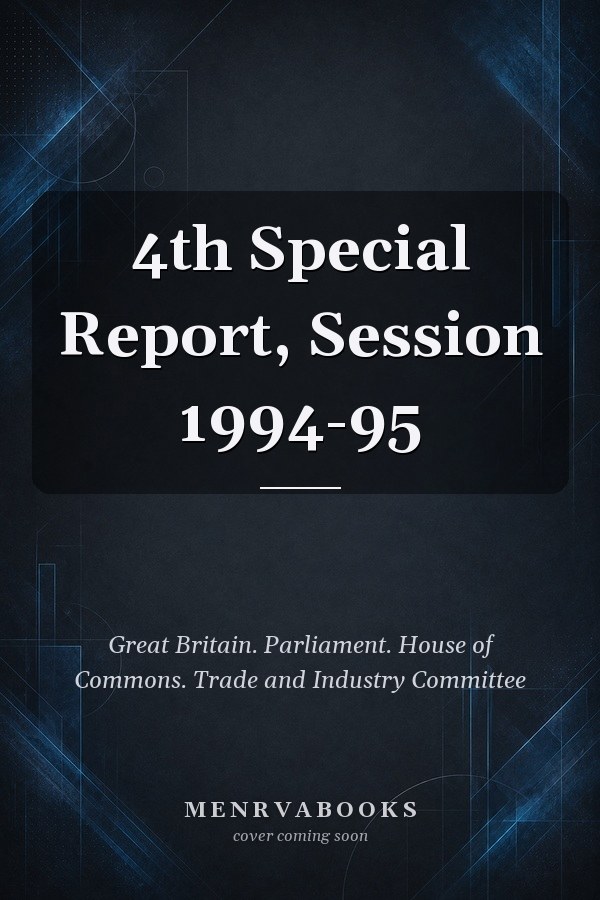 4th Special Report, Session 1994-95