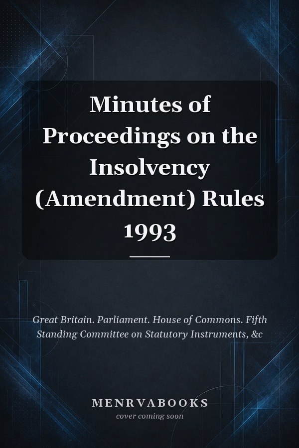 Minutes of Proceedings on the Insolvency (Amendment) Rules 1993