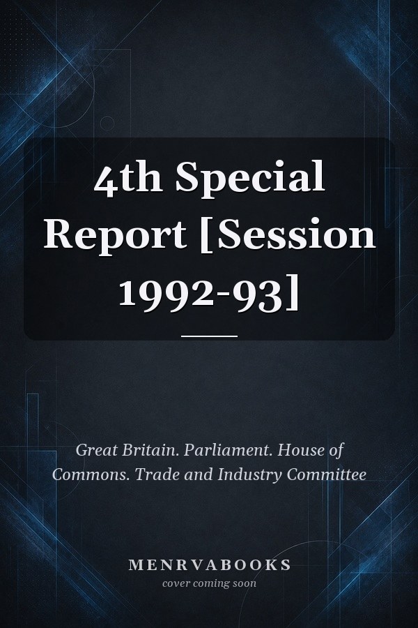4th Special Report [Session 1992-93]
