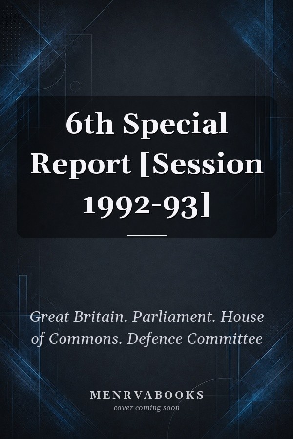 6th Special Report [Session 1992-93]