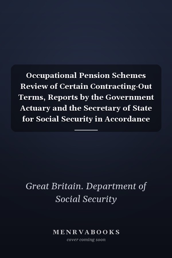 Occupational Pension Schemes Review of Certain Contracting-Out Terms, Reports by the Government Actuary and the Secretary of State for Social Security in Accordance with Section 28 of the Social Security Pensions Act 1975 and Section 16 of the Social Security Pensions Act 1986 on the Draft Social Security (Class 1 Contributions - Contracted-Out Percentages) Order 1992 and the Draft State Scheme Premiums (Actuarial Tables) Reg