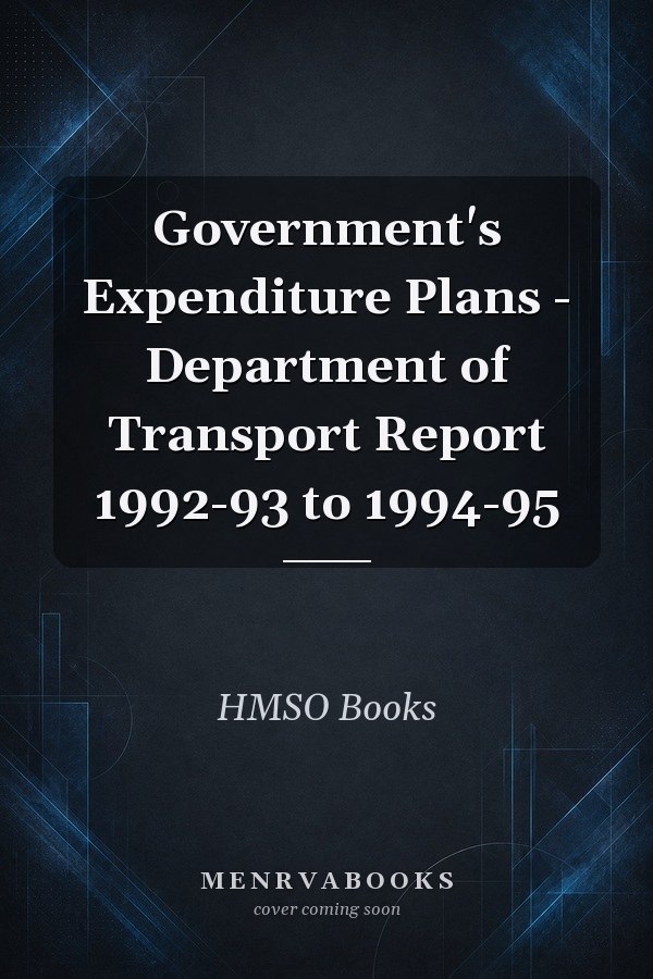 Government's Expenditure Plans - Department of Transport Report 1992-93 to 1994-95