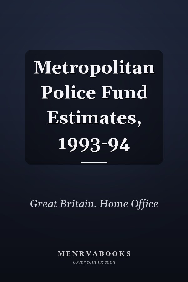 Metropolitan Police Fund Estimates, 1993-94