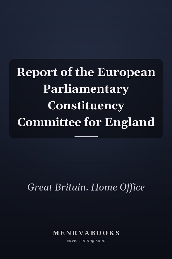 Report of the European Parliamentary Constituency Committee for England