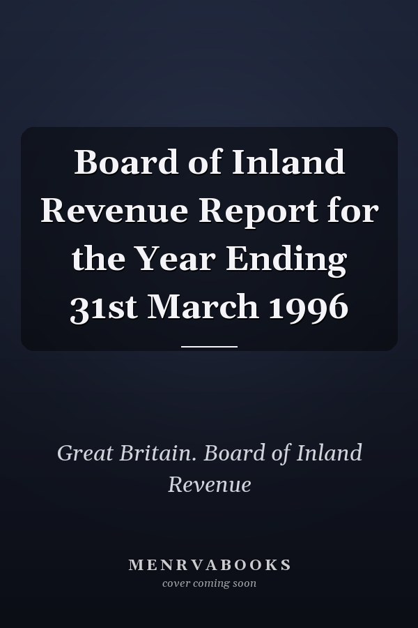 Board of Inland Revenue Report for the Year Ending 31st March 1996