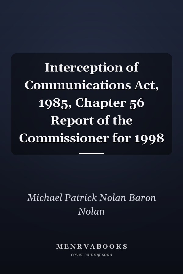 Interception of Communications Act, 1985, Chapter 56 Report of the Commissioner for 1998