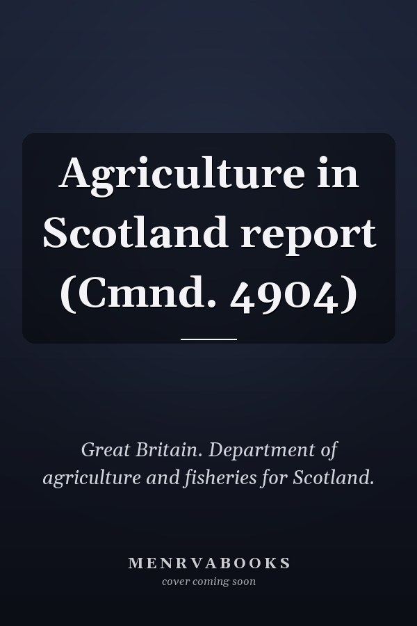 Agriculture in Scotland report (Cmnd. 4904)