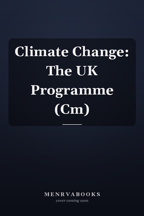 Climate Change: The UK Programme (Cm)