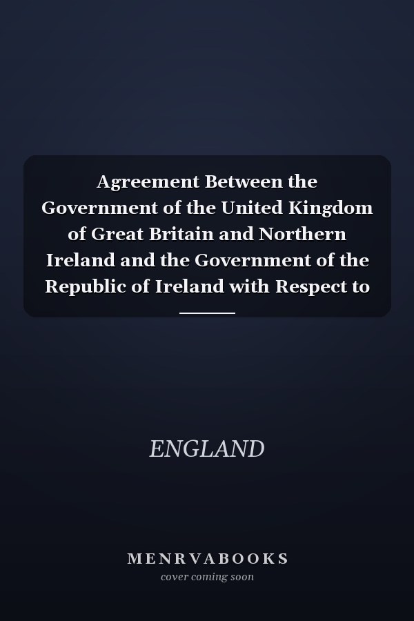 Agreement Between the Government of the United Kingdom of Great Britain and Northern Ireland and the Government of the Republic of Ireland with Respect to Veterinary Surgeons; London, 1 December 1972