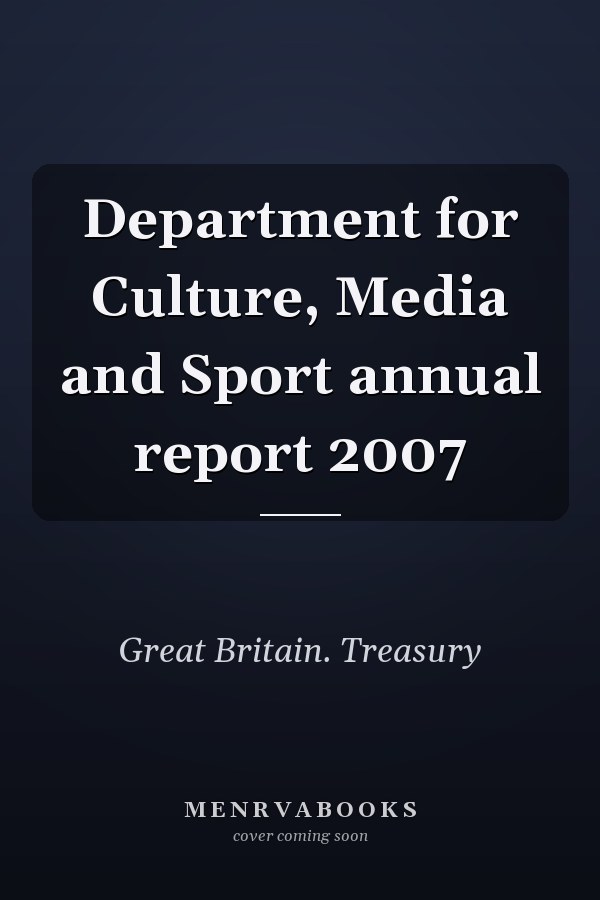 Department for Culture, Media and Sport annual report 2007