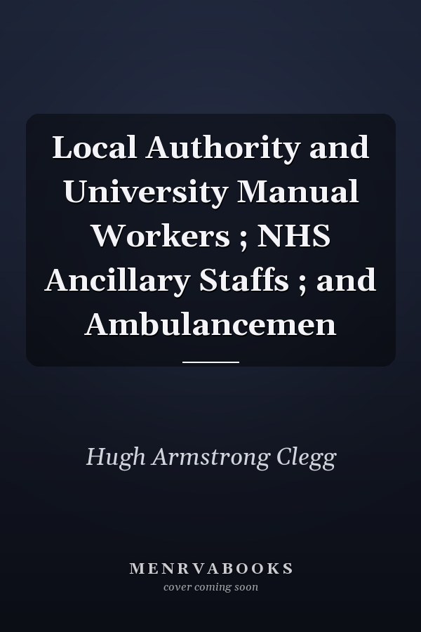Local Authority and University Manual Workers ; NHS Ancillary Staffs ; and Ambulancemen