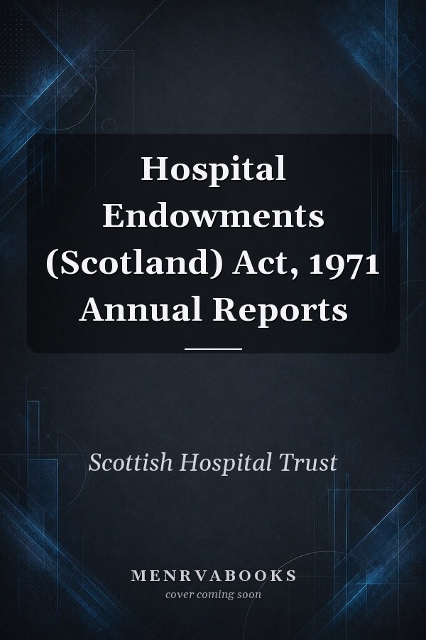 Hospital Endowments (Scotland) Act, 1971 Annual Reports
