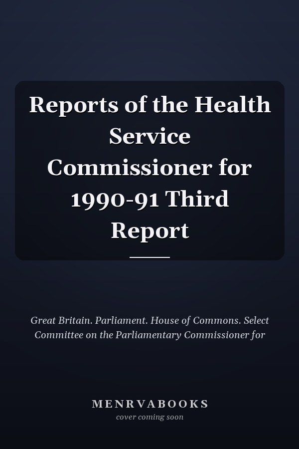 Reports of the Health Service Commissioner for 1990-91 Third Report