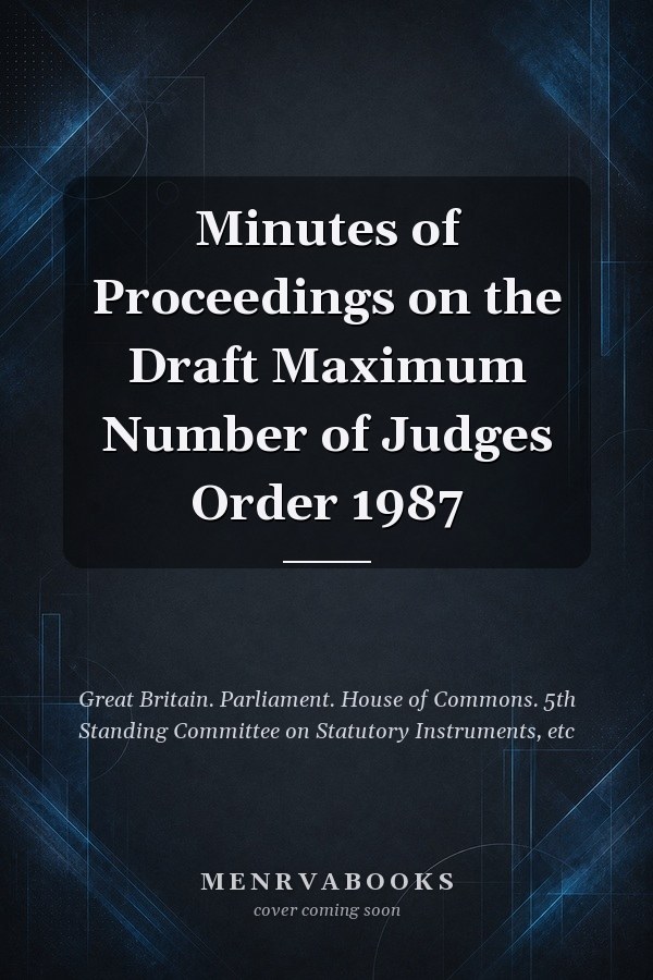 Minutes of Proceedings on the Draft Maximum Number of Judges Order 1987