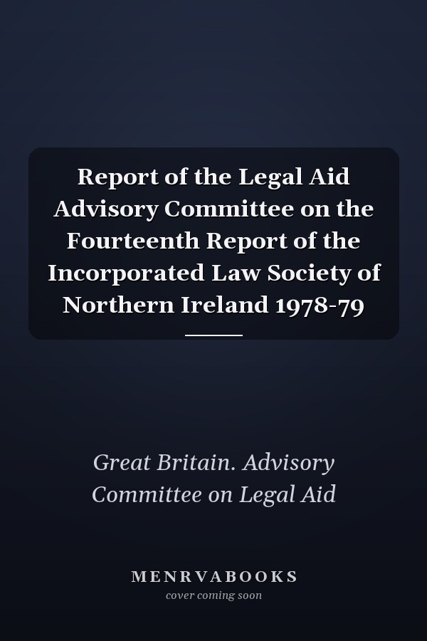 Report of the Legal Aid Advisory Committee on the Fourteenth Report of the Incorporated Law Society of Northern Ireland 1978-79