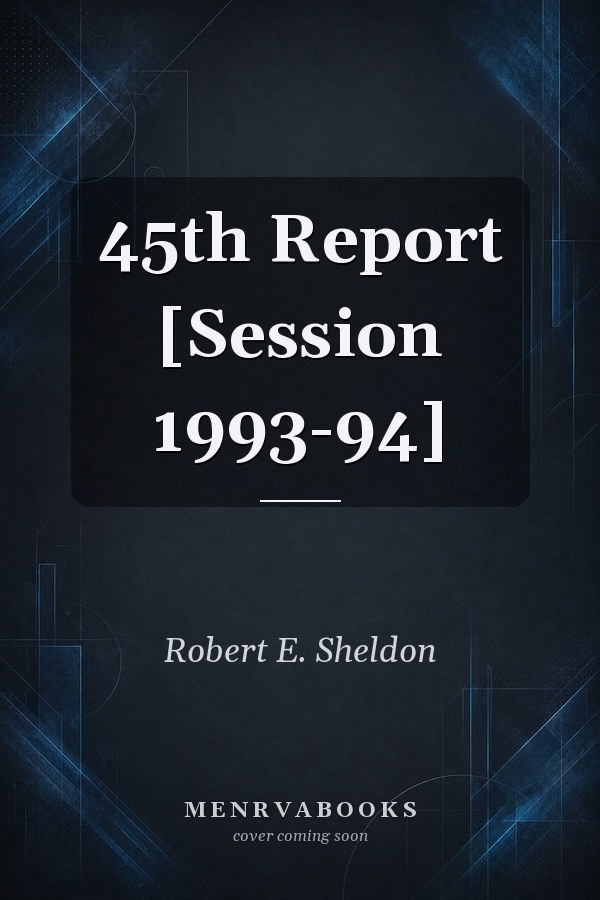 45th Report [Session 1993-94]