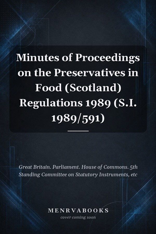 Minutes of Proceedings on the Preservatives in Food (Scotland) Regulations 1989 (S.I. 1989/591)