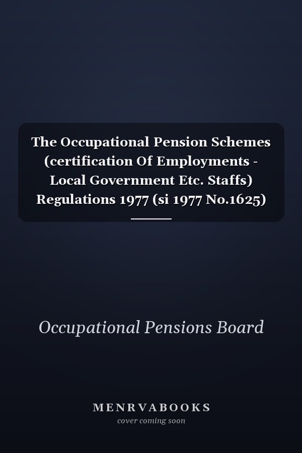 The Occupational Pension Schemes (certification Of Employments - Local Government Etc. Staffs) Regulations 1977 (si 1977 No.1625)