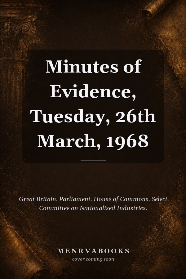 Minutes of Evidence, Tuesday, 26th March, 1968