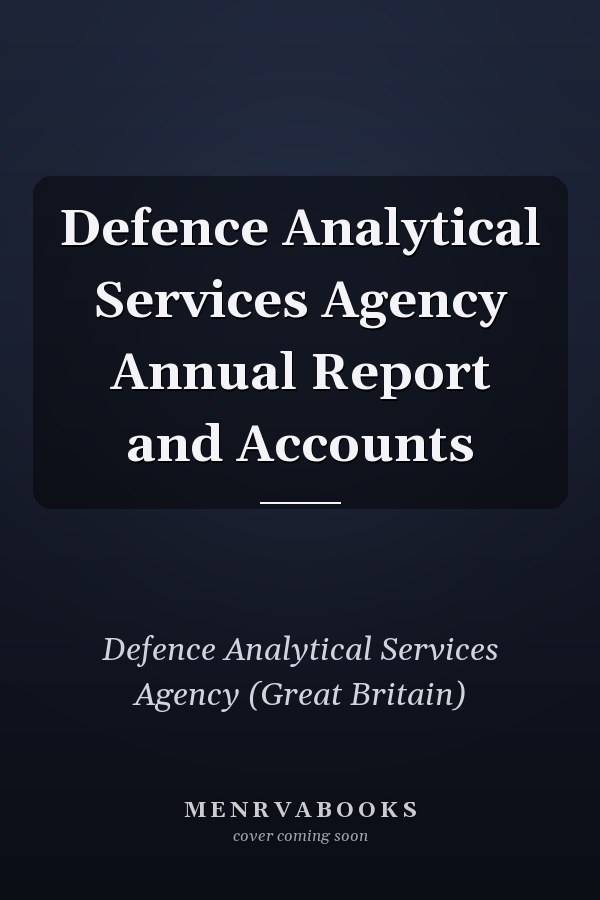 Defence Analytical Services Agency Annual Report and Accounts