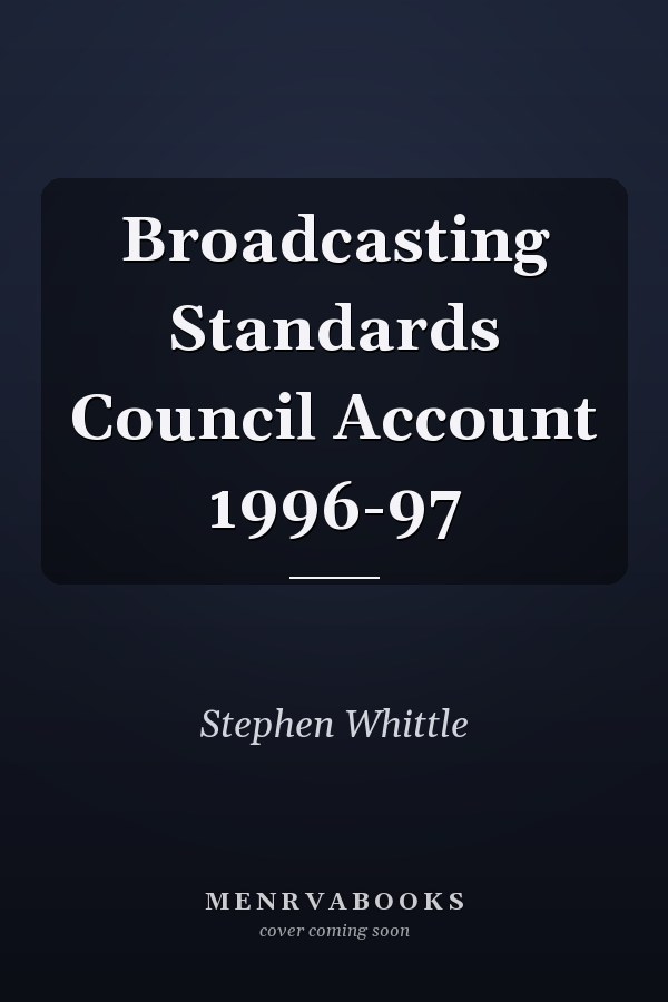 Broadcasting Standards Council Account 1996-97