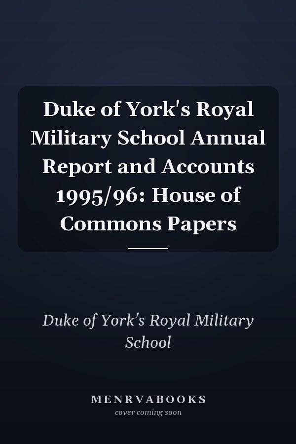 Duke of York's Royal Military School Annual Report and Accounts 1995/96: House of Commons Papers