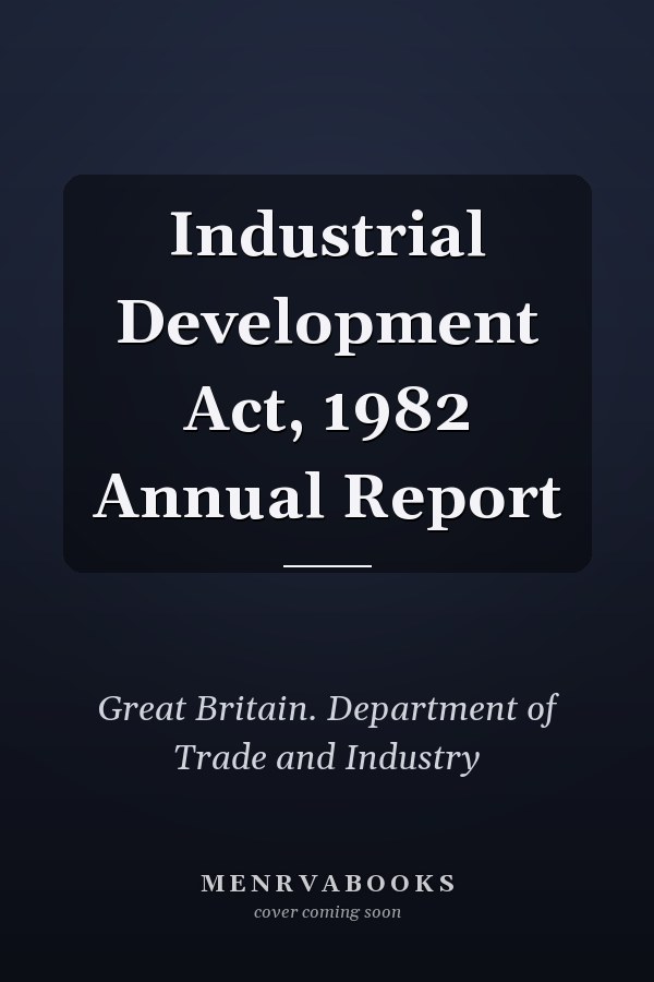 Industrial Development Act, 1982 Annual Report