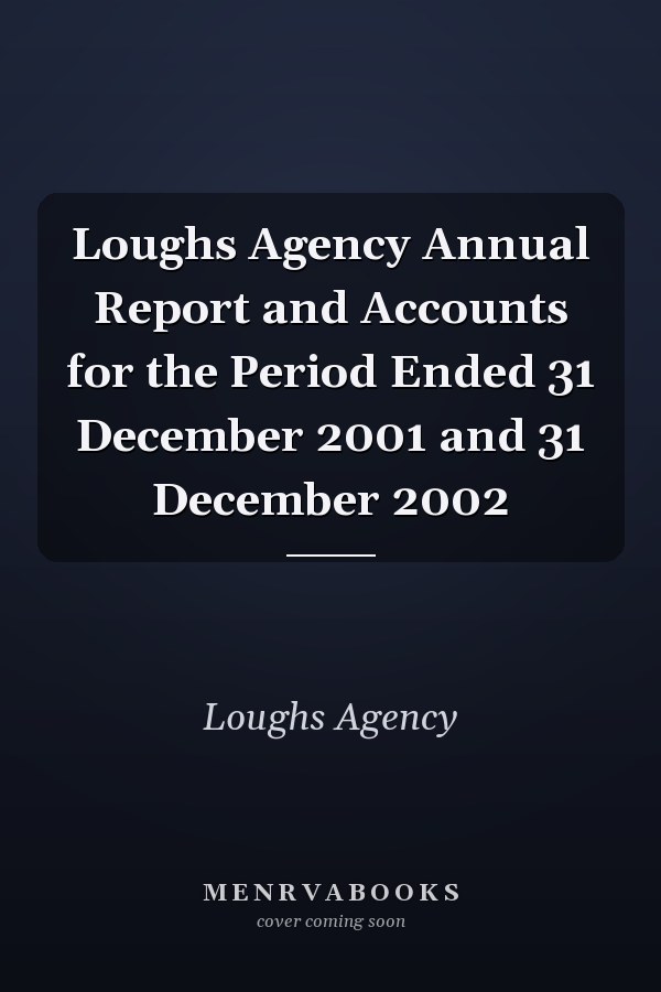 Loughs Agency Annual Report and Accounts for the Period Ended 31 December 2001 and 31 December 2002