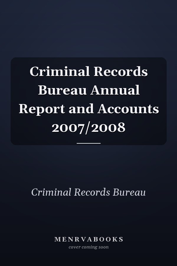 Criminal Records Bureau Annual Report and Accounts 2007/2008