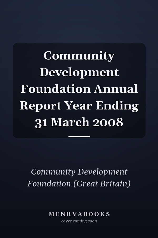 Community Development Foundation Annual Report Year Ending 31 March 2008