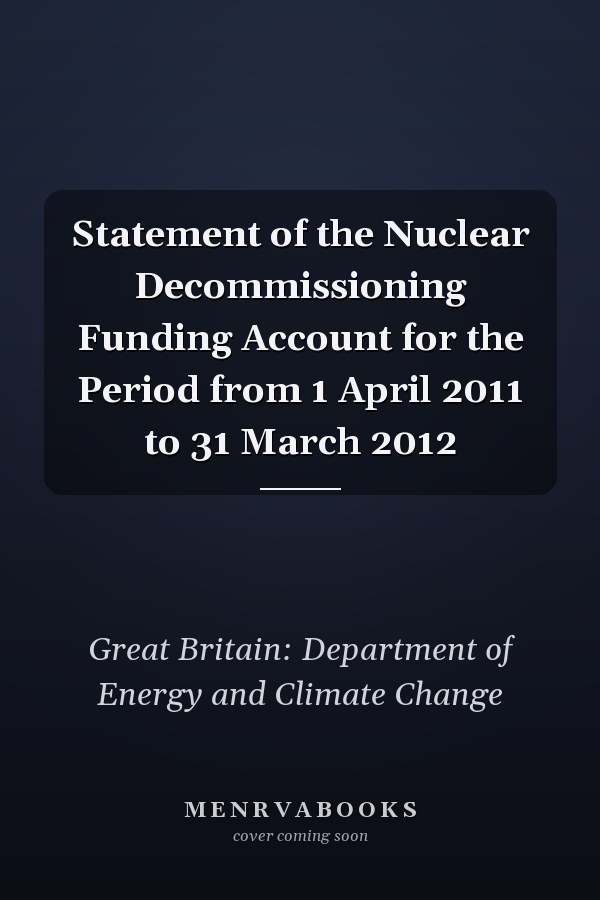 Statement of the Nuclear Decommissioning Funding Account for the Period from 1 April 2011 to 31 March 2012