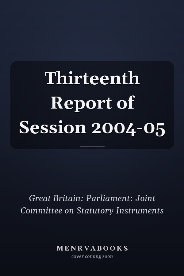 Thirteenth Report of Session 2004-05