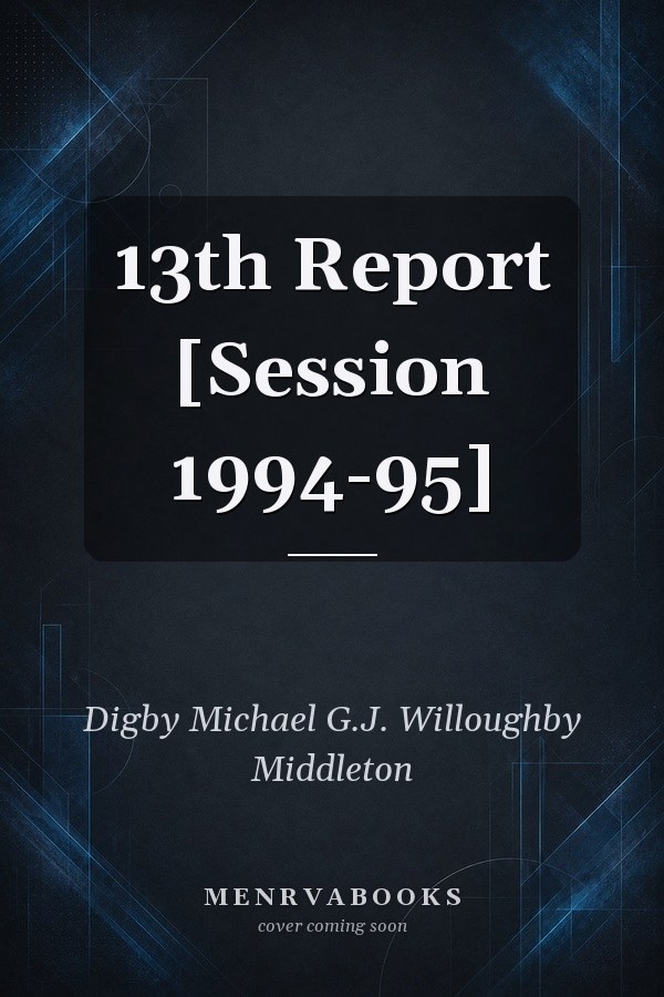 13th Report [Session 1994-95]