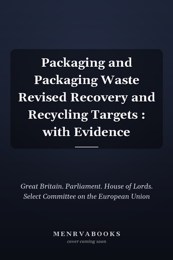 Packaging and Packaging Waste Revised Recovery and Recycling Targets : with Evidence