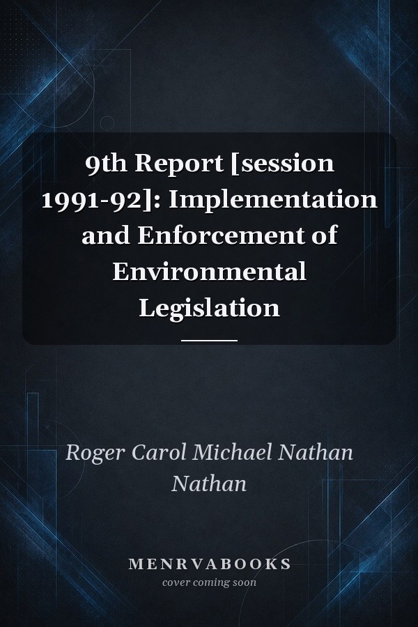 9th Report [session 1991-92]: Implementation and Enforcement of Environmental Legislation