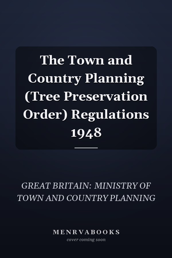 The Town and Country Planning (Tree Preservation Order) Regulations 1948