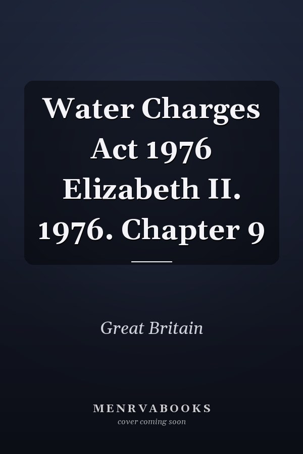 Water Charges Act 1976 Elizabeth II. 1976. Chapter 9