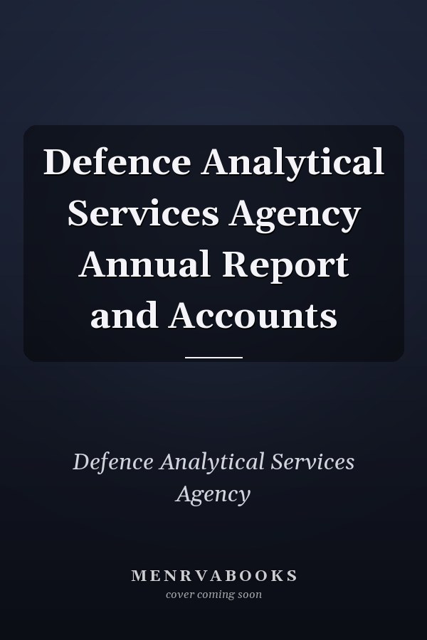 Defence Analytical Services Agency Annual Report and Accounts