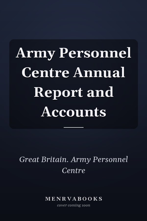 Army Personnel Centre Annual Report and Accounts