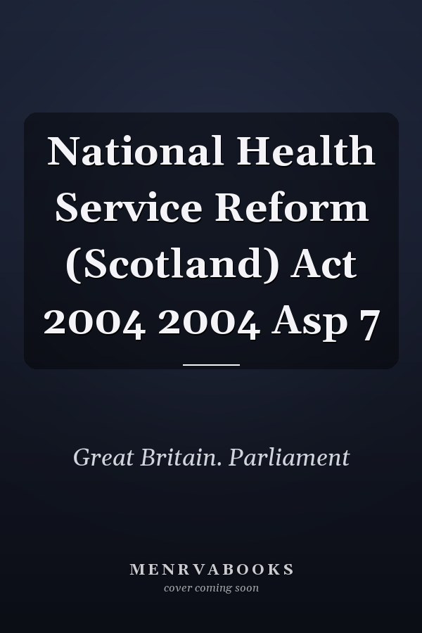 National Health Service Reform (Scotland) Act 2004 2004 Asp 7