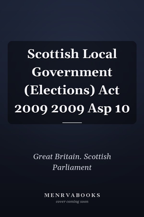 Scottish Local Government (Elections) Act 2009 2009 Asp 10