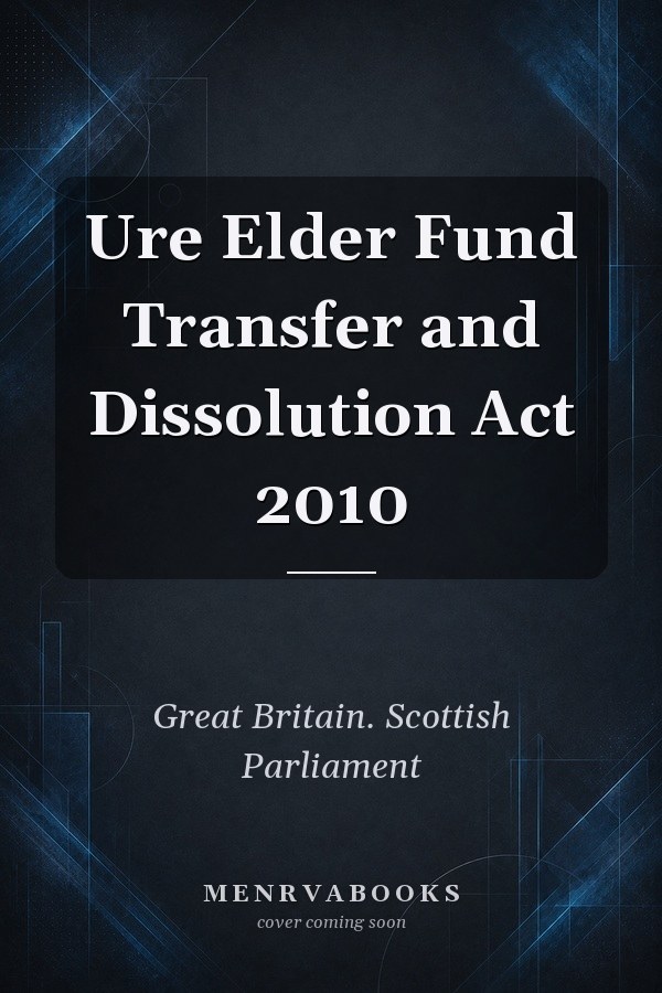 Ure Elder Fund Transfer and Dissolution Act 2010