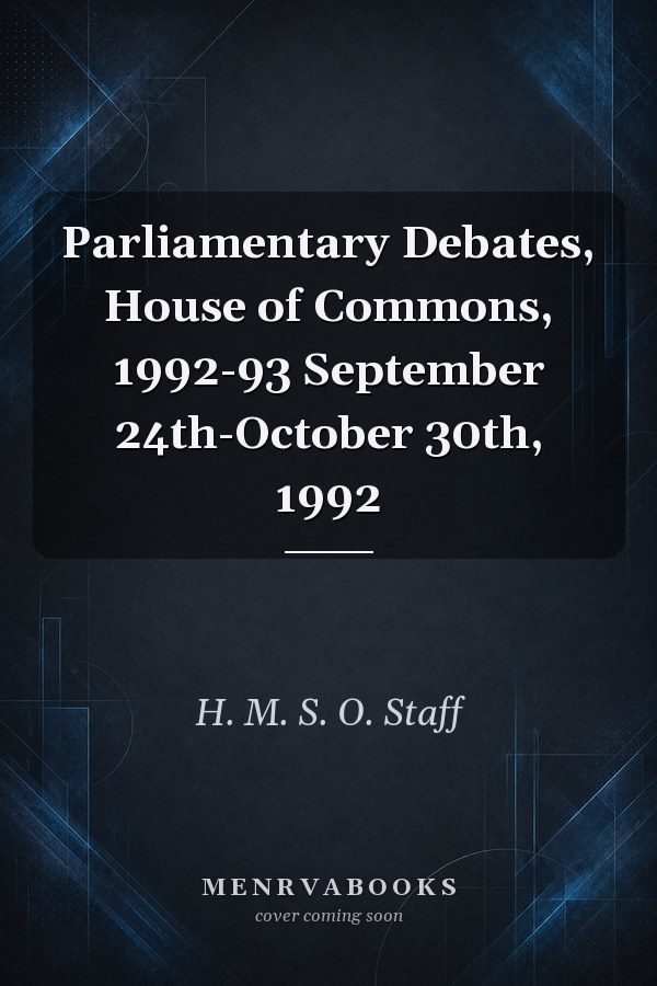 Parliamentary Debates, House of Commons, 1992-93 September 24th-October 30th, 1992